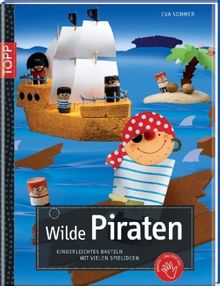 Wilde Piraten: Kinderleichtes Basteln mit vielen Spielideen