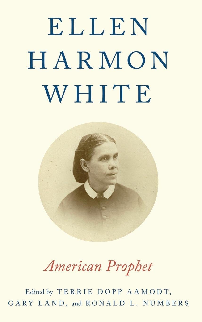 Ellen Harmon White: American Prophet