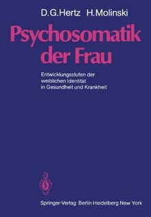 Psychosomatik der Frau: Entwicklungsstufen der weiblichen Identität in Gesundheit und Krankheit