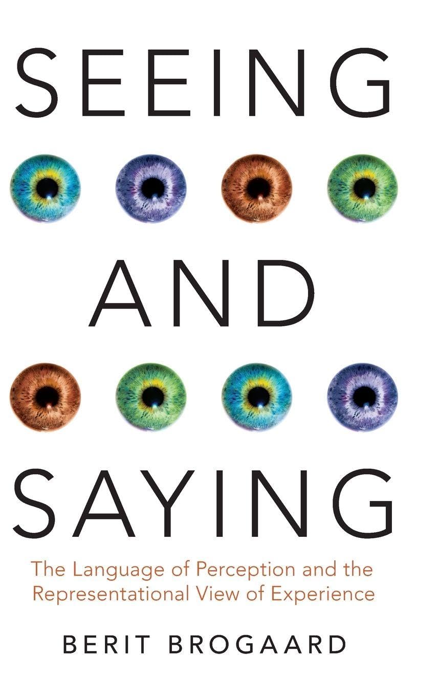 Seeing and Saying: The Language of Perception and the Representational View of Experience (Philosophy of Mind)