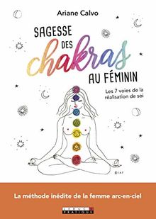 Sagesse des chakras au féminin : les 7 voies de la réalisation de soi