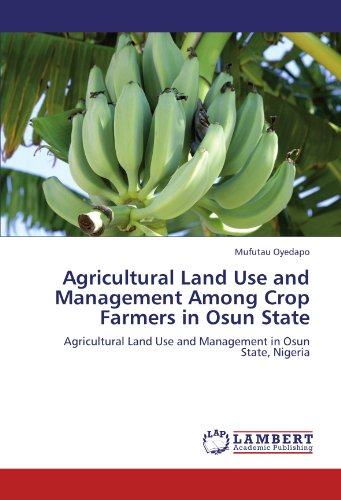 Agricultural Land Use and Management Among Crop Farmers in Osun State: Agricultural Land Use and Management in Osun State, Nigeria