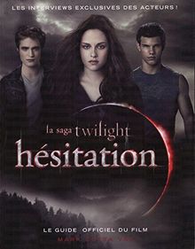 HÉSITATION. La saga Twilight. Le guide officiel du film. Les interviews exclusives des acteurs !