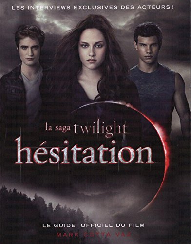 HÉsitation. La Saga Twilight. Le Guide Officiel Du Film. Les Interviews Exclusives Des Acteurs !