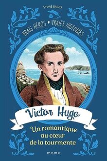 Victor Hugo : un romantique au coeur de la tourmente