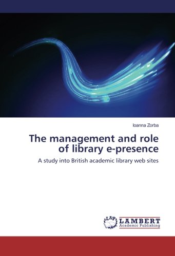 The management and role of library e-presence: A study into British academic library web sites
