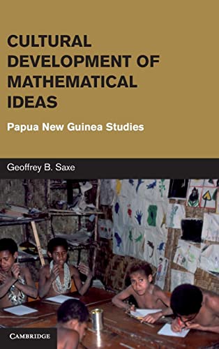Cultural Development of Mathematical Ideas: Papua New Guinea Studies (Learning in Doing: Social, Cognitive and Computational Perspectives)