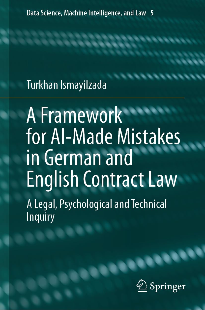 A Framework for AI-Made Mistakes in German and English Contract Law: A Legal, Psychological and Technical Inquiry (Data Science, Machine Intelligence, and Law, 5, Band 5)