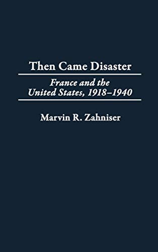 Then Came Disaster: France and the United States, 1918-1940