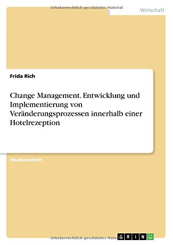 Change Management. Entwicklung und Implementierung von Veränderungsprozessen innerhalb einer Hotelrezeption