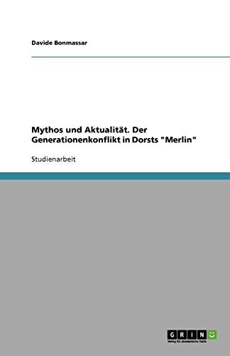 Mythos und Aktualität. Der Generationenkonflikt in Dorsts Merlin
