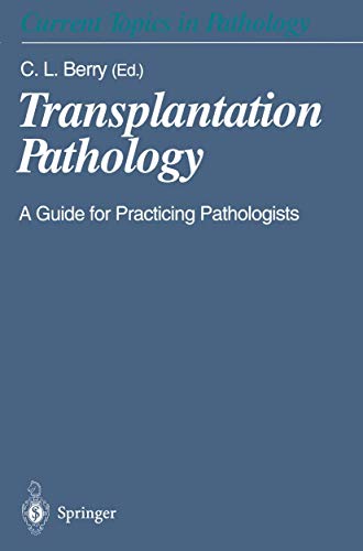 Transplantation Pathology: A Guide for Practicing Pathologists (Current Topics in Pathology, 92, Band 92)