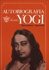 Autobiografia di uno yogi (Paramahansa Yogananda)