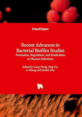 Recent Advances in Bacterial Biofilm Studies: Formation, Regulation, and Eradication in Human Infections
