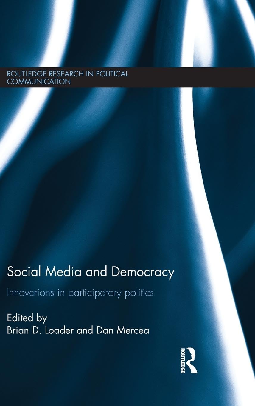 Social Media and Democracy: Innovations in Participatory Politics (Routledge Research in Political Communication, Band 6)