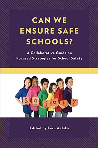 Can We Ensure Safe Schools?: A Collaborative Guide on Focused Strategies for School Safety