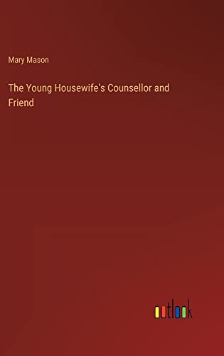 The Young Housewife's Counsellor and Friend