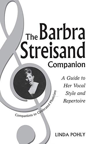 The Barbra Streisand Companion: A Guide to Her Vocal Style and Repertoire (Companions to Celebrated Musicians)