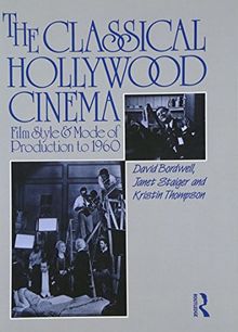 The Classical Hollywood Cinema: Film Style and Mode of Production to 1960