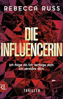 Die Influencerin: Ich folge dir. Ich verfolge dich. Ich zerstöre dich.