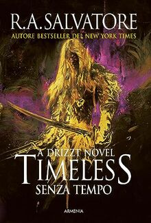 Timeless. Senza tempo. A Drizzt novel (Fantasy)