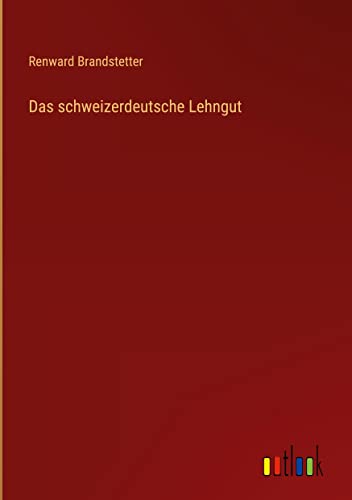Das schweizerdeutsche Lehngut