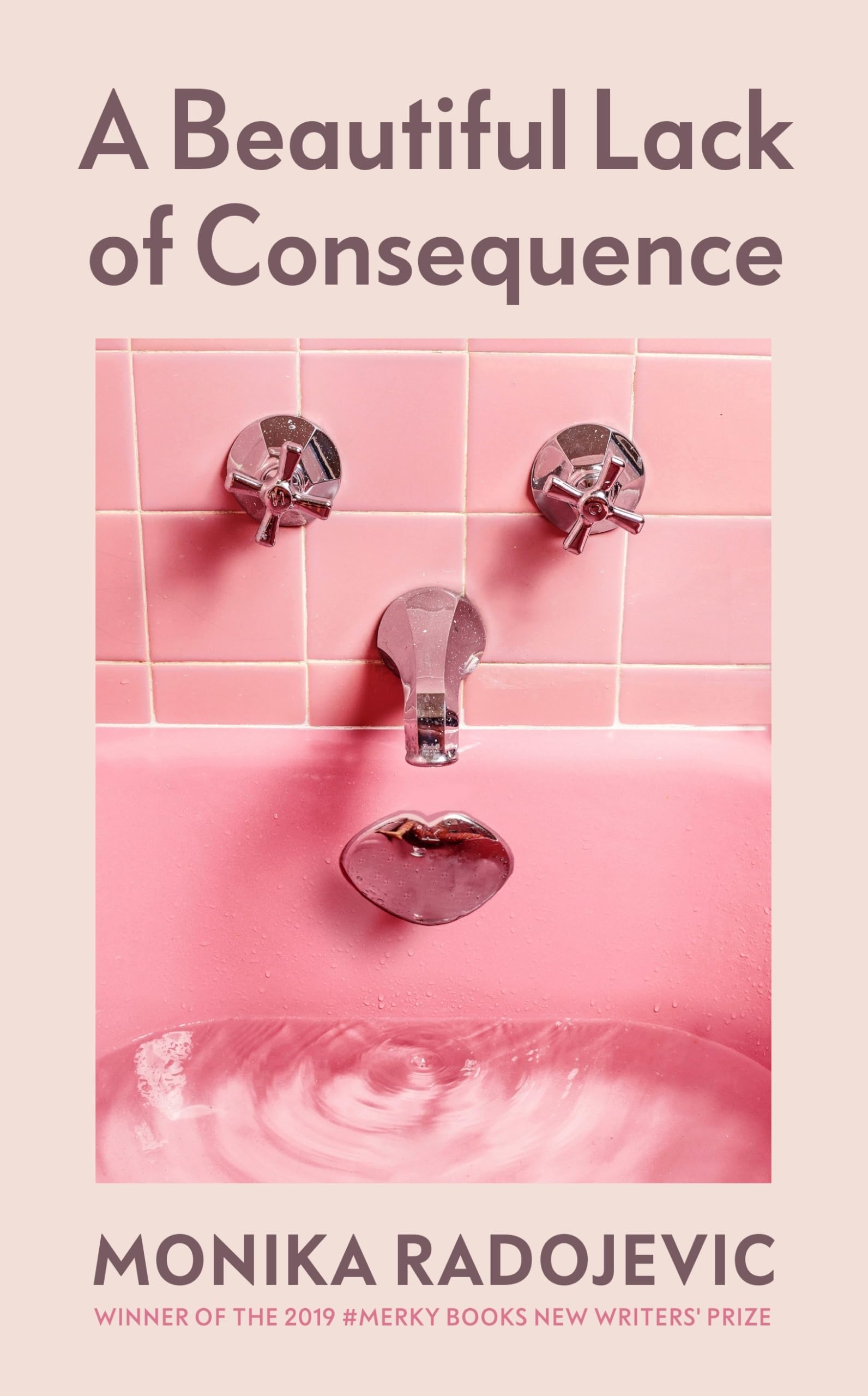 Monika Radojevic A Beautiful Lack Of Consequence, From The Winner Of The #Merky Books New Writers’ Prize
