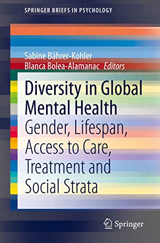 Diversity in Global Mental Health: Gender, Lifespan, Access to Care, Treatment and Social Strata (SpringerBriefs in Psychology)