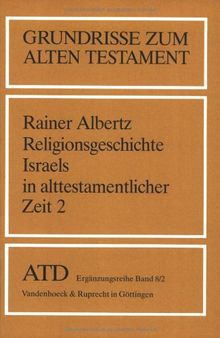 Grundrisse zum Alten Testament, Bd.8/2, Religionsgeschichte Israels in alttestamentlicher Zeit: Vom Exil bis zu den Makkabäern