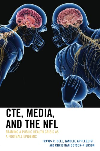 CTE, Media, and the NFL: Framing a Public Health Crisis as a Football Epidemic (Lexington Studies in Health Communication)