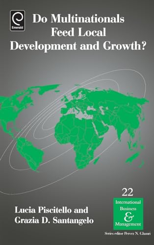 Do Multinationals Feed Local Development and Growth? (International Business and Management, 22, Band 22)
