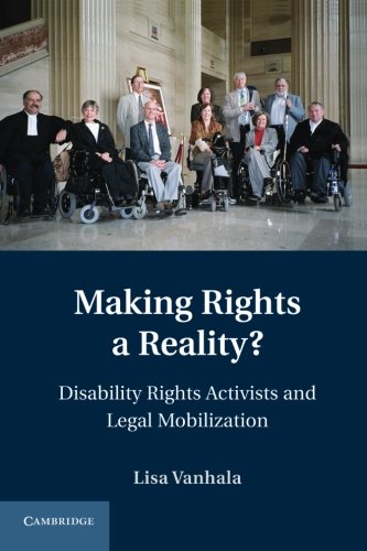 Lisa Vanhala Making Rights A Reality?, Disability Rights Activists And Legal Mobilization (Cambridge Disability Law And Policy Series)