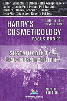 Sustainability and Eco-Responsibility - Advances in the Cosmetic Industry (Harry's Cosmeticology 9th Ed.) (Harry's Cosmeticology Focus Books)