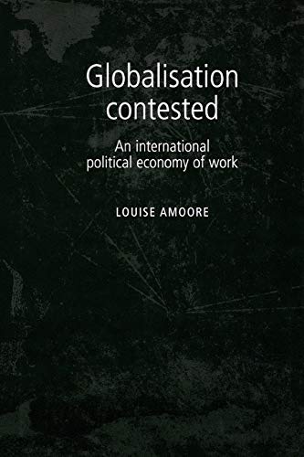 Globalisation Contested: An International Political Economy of Work