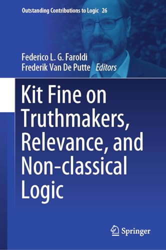 Kit Fine on Truthmakers, Relevance, and Non-classical Logic (Outstanding Contributions to Logic, 26, Band 26)