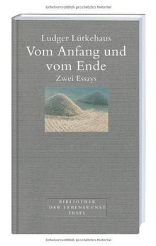 Vom Anfang und vom Ende: Zwei Essays