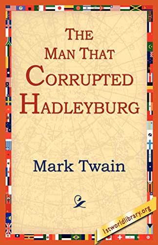 The Man That Corrupted Hadleyburg (1st World Library Literary Society Classics)