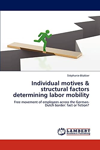 Individual motives & structural factors determining labor mobility: Free movement of employees across the German-Dutch border: fact or fiction?