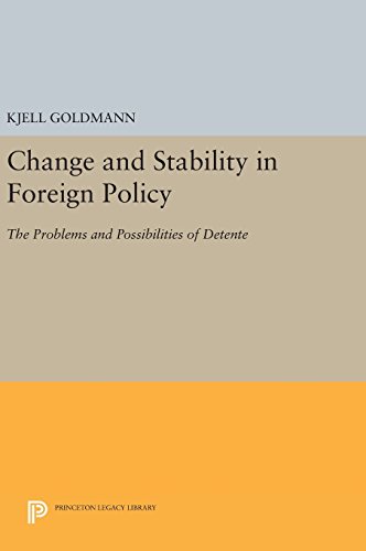 Change and Stability in Foreign Policy: The Problems and Possibilities of Detente (Princeton Legacy Library)