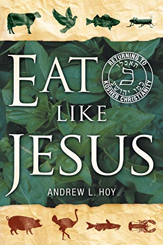 Eat Like Jesus: Returning to Kosher Christianity