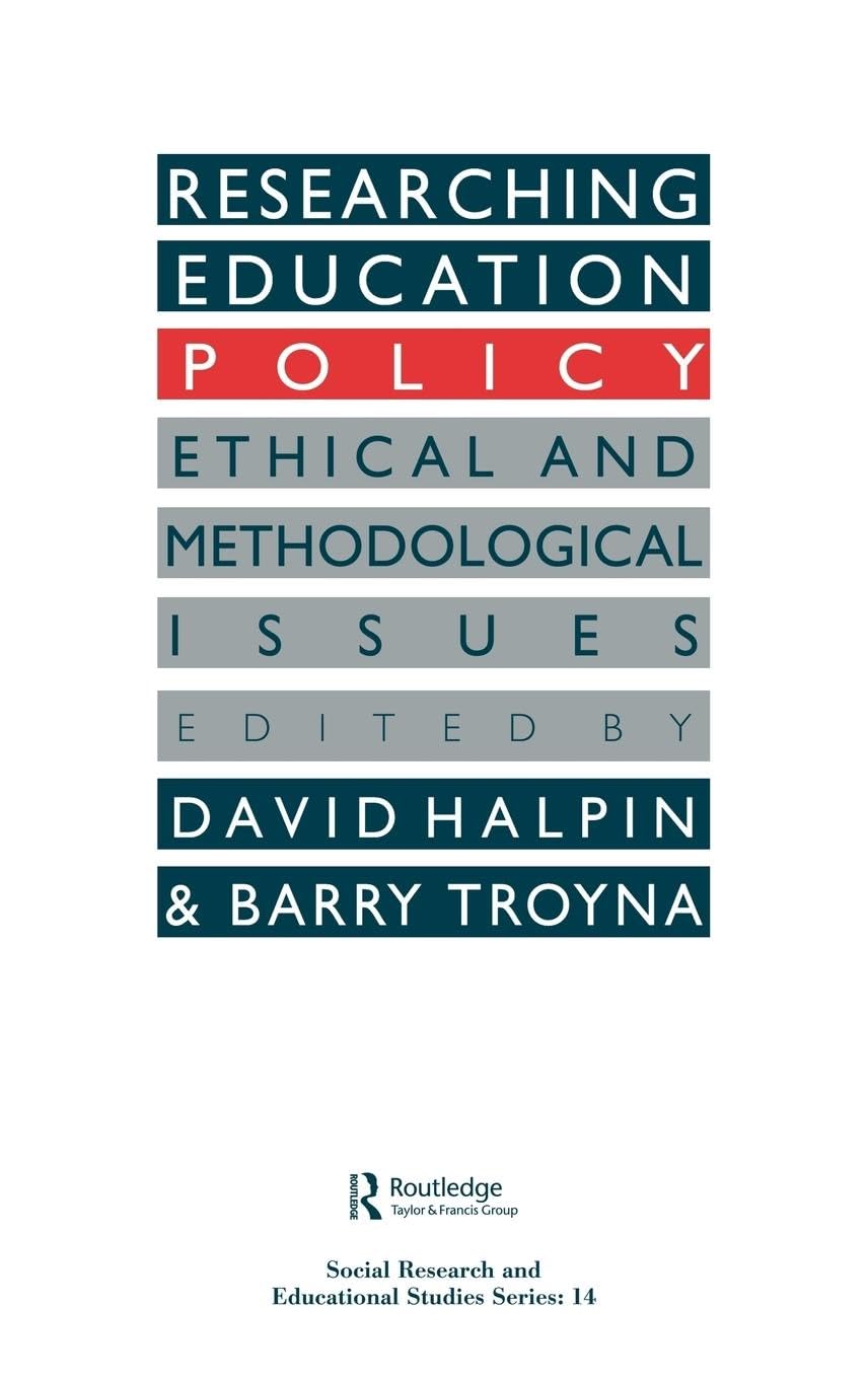 Researching education policy: Ethical and methodological issues (SOCIAL RESEARCH AND EDUCATIONAL STUDIES SERIES, Band 14)