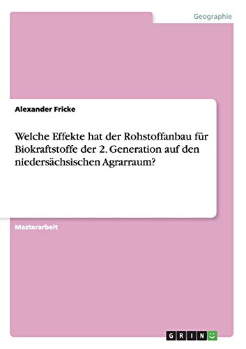 Welche Effekte hat der Rohstoffanbau für Biokraftstoffe der 2. Generation auf den niedersächsischen Agrarraum?