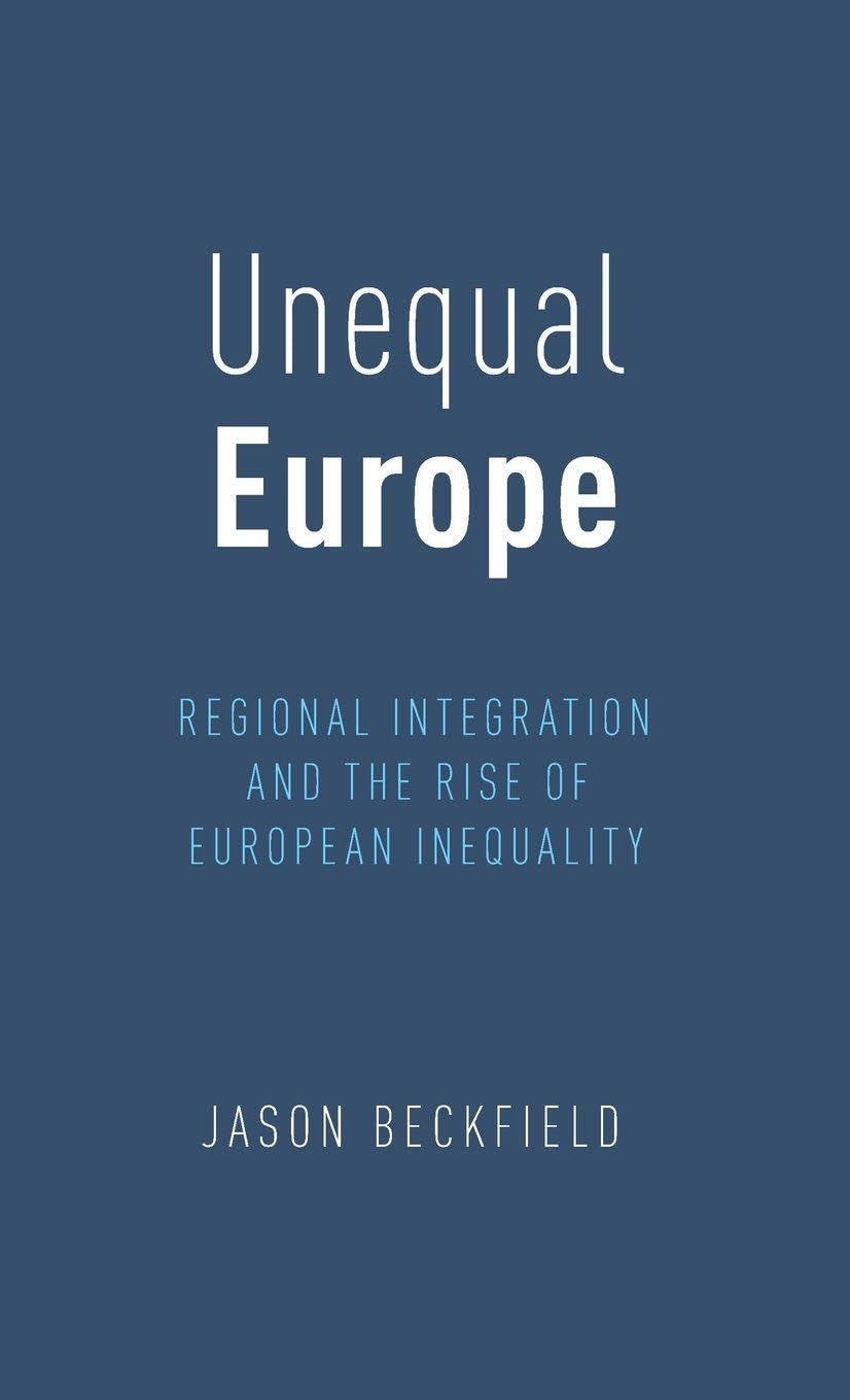 Unequal Europe: Regional Integration and the Rise of European Inequality