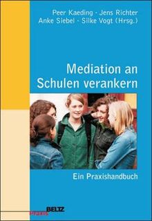 Mediation an Schulen verankern: Ein Praxishandbuch (Beltz Praxis)