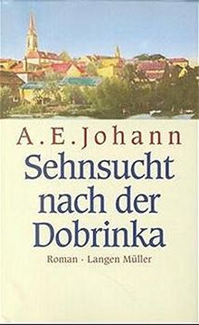 Sehnsucht nach Dobrinka: Eine Familiengeschichte aus Westpreussen