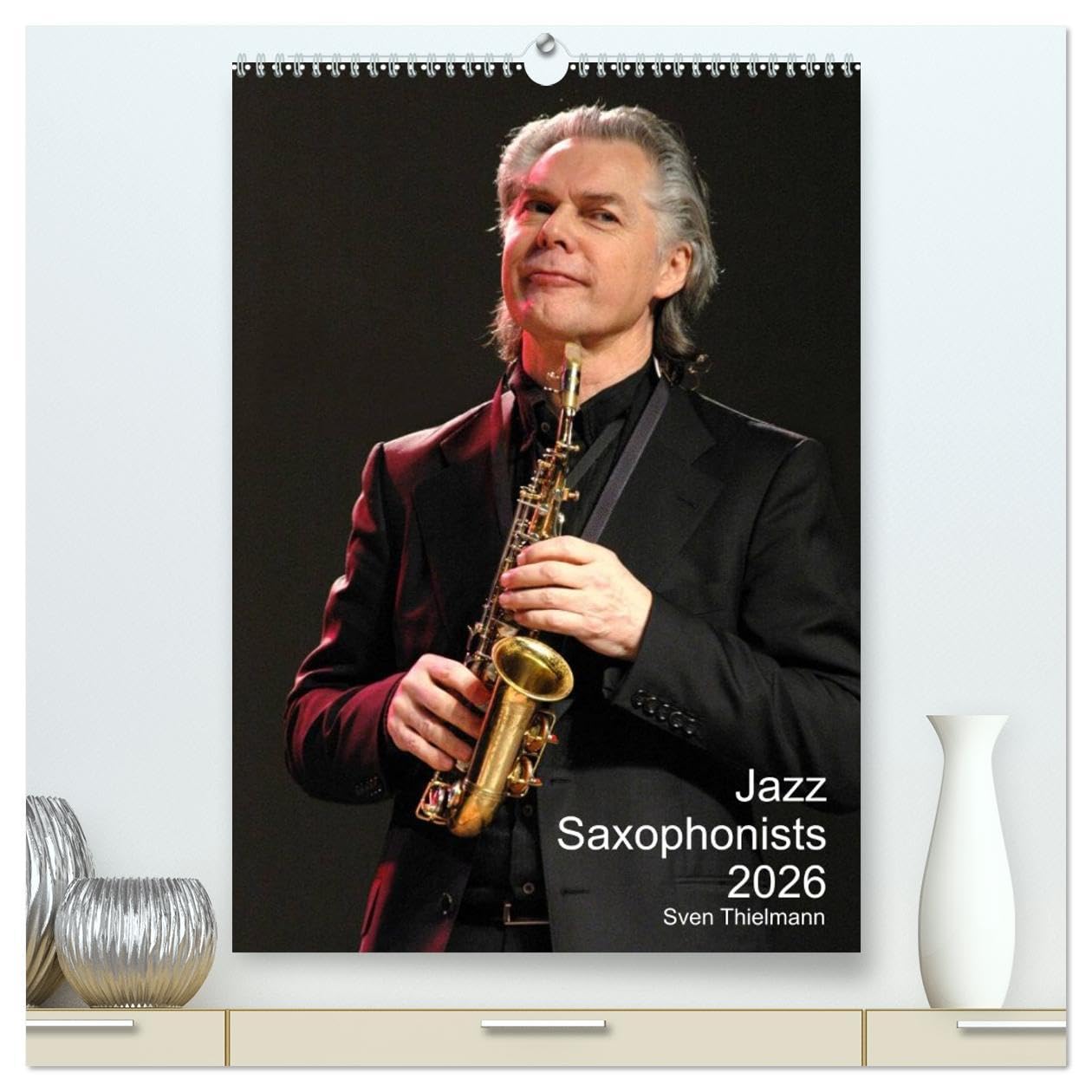 Jazz Saxophonists 2026 (High Quality Premium Wall Calendar 2026 DIN A2 portrait),CALVENDO 12 Month Wall Calendar: Evocative portraits of famous reed-players
