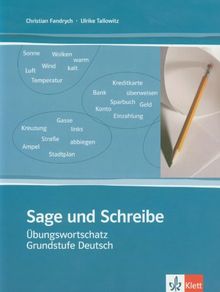 Sage und schreibe. Übungswortschatz Grundstufe Deutsch.