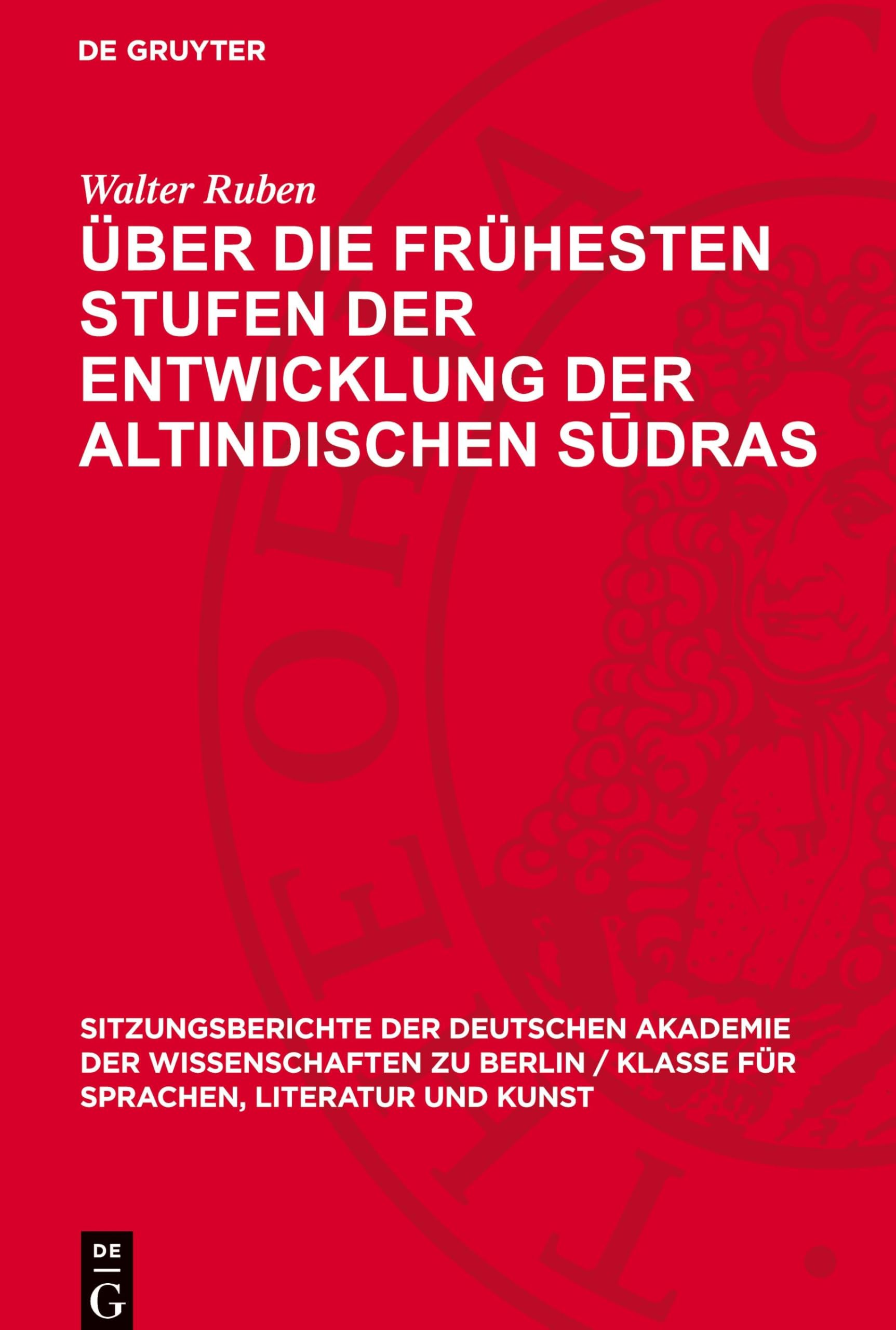 Über die frühesten Stufen der Entwicklung der altindischen Sūdras (Sitzungsberichte der Deutschen Akademie der Wissenschaften zu Berlin / Klasse für Sprachen, Literatur und Kunst, 1964,6)