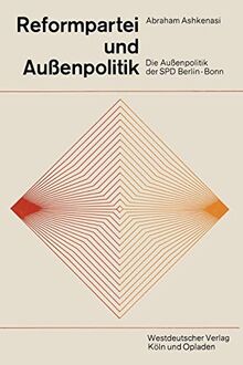 Reformpartei Und Aussenpolitik (German Edition): Die Außenpolitik der SPD Berlin-Bonn