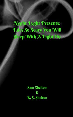 Nyght Lyght Presents: Tales So Scary, You Will Sleep With A Light On